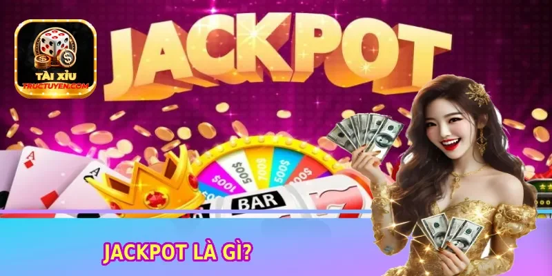 jackpot là gì taixiutructuyen