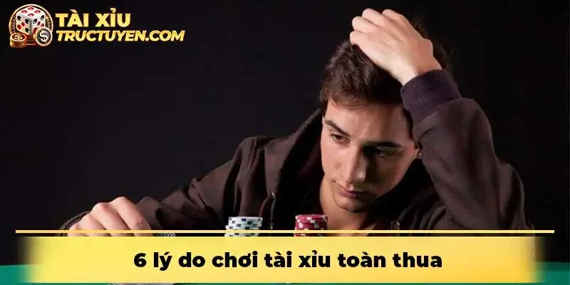 6 lý do chơi tài xỉu toàn thua theo khoa học và tâm linh